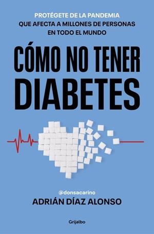 CÓMO NO TENER DIABETES | 9788425373152 | DÍAZ ALONSO (DON SACARINO), ADRIÁN | Llibreria La Gralla | Llibreria online de Granollers