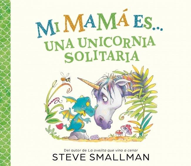 MI MAMÁ ES... - UNA UNICORNIA SOLITARIA | 9788448874575 | SMALLMAN, STEVE | Llibreria La Gralla | Llibreria online de Granollers