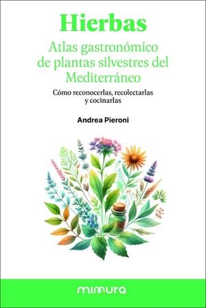 HIERBAS. ATLAS GASTRONÓMICO DE LAS PLANTAS SILVESTRES DEL MEDITERRÁNEO | 9791399220315 | PIERONI, ANDREA | Llibreria La Gralla | Llibreria online de Granollers