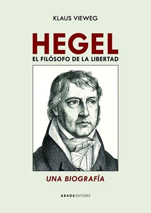 HEGEL. EL FILÓSOFO DE LA LIBERTAD. | 9791387521288 | VIEWEG, KLAUS | Llibreria La Gralla | Llibreria online de Granollers