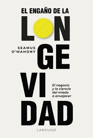 ENGAÑO DE LA LONGEVIDAD, EL | 9791388145001 | O'MAHONY, SEAMUS | Llibreria La Gralla | Librería online de Granollers