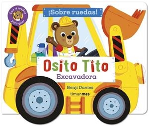 OSITO TITO. ¡SOBRE RUEDAS! EXCAVADORA | 9788408316404 | DAVIES, BENJI | Llibreria La Gralla | Llibreria online de Granollers
