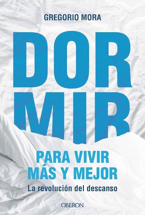 DORMIR, PARA VIVIR MÁS Y MEJOR | 9791387775544 | MORA, GREGORIO | Llibreria La Gralla | Llibreria online de Granollers