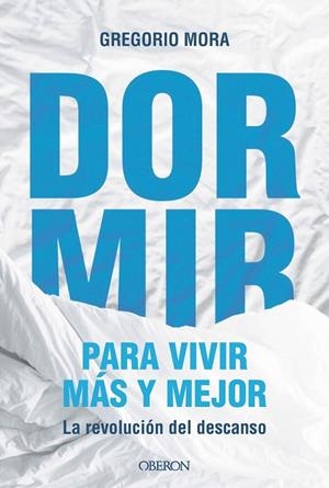 DORMIR, PARA VIVIR MÁS Y MEJOR | 9791387775544 | MORA, GREGORIO | Llibreria La Gralla | Llibreria online de Granollers