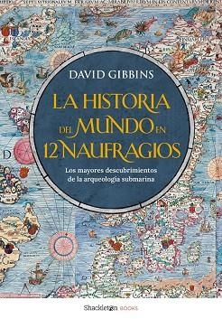HISTORIA DEL MUNDO EN 12 NAUFRAGIOS, LA | 9788413618005 | GIBBINS, GIBBINS DAVID | Llibreria La Gralla | Librería online de Granollers