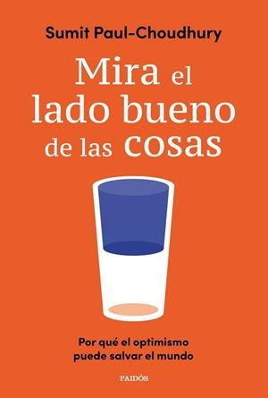 MIRA EL LADO BUENO DE LAS COSAS | 9788449346057 | PAUL-CHOUDHURY, SUMIT | Llibreria La Gralla | Librería online de Granollers