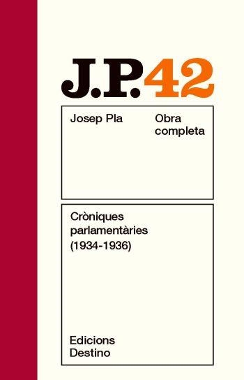 CRÒNIQUES PARLAMENTÀRIES (1934-1936) (JOSEP PLA OBRA COMPLETA, 42) | 9788497101820 | PLA, JOSEP | Llibreria La Gralla | Llibreria online de Granollers