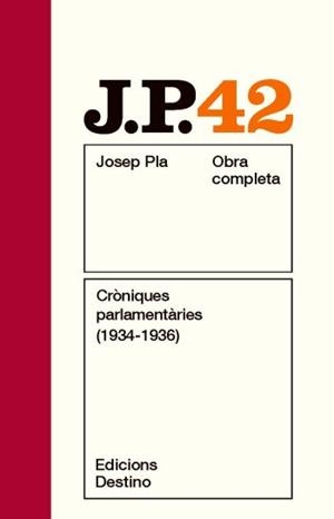 CRÒNIQUES PARLAMENTÀRIES (1934-1936) (JOSEP PLA OBRA COMPLETA, 42) | 9788497101820 | PLA, JOSEP | Llibreria La Gralla | Llibreria online de Granollers