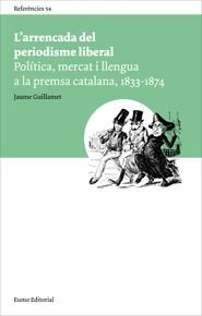 ARRENCADA DEL PERIODISME LIBERAL, L' (REFERÈNCIES, 54) | 9788497663878 | GUILLAMET LLOVERAS, JAUME | Llibreria La Gralla | Llibreria online de Granollers