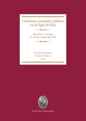 LITERATURA SOCIEDAD Y POLÍTICA EN EL SIGLO DE ORO | 9788449026492 | FOSALBA, EUGENIA/VAÍLLO, CARLOS | Llibreria La Gralla | Llibreria online de Granollers