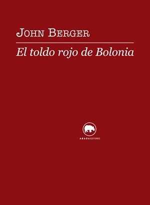 TOLDO ROJO DE BOLONIA, EL (VOCES) | 9788496775879 | BERGER, JOHN | Llibreria La Gralla | Librería online de Granollers