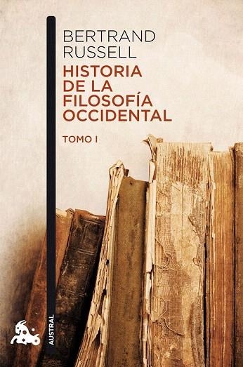 HISTORIA DE LA FILOSOFIA OCCIDENTAL. TOMO I (AUSTRAL HUMANIDADES 347) | 9788467033991 | RUSSELL, BERTRAND | Llibreria La Gralla | Librería online de Granollers