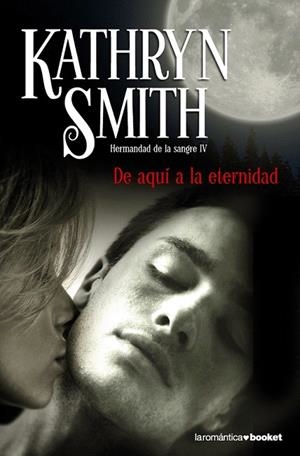 DE AQUI A LA ETERNIDAD (BOOKET ROMANTICA 3/12 - HERMANDAD DE LA SANGRE IV) | 9788408096061 | SMITH, KATHRYN | Llibreria La Gralla | Llibreria online de Granollers