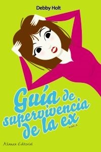 GUÍA DE SUPERVIVENCIA DE LA EX (MUJERES EN LA CIUDAD) | 9788420650548 | HOLT, DEBBY | Llibreria La Gralla | Llibreria online de Granollers