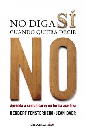 NO DIGA SÍ CUANDO QUIERA DECIR NO (DB CLAVE) | 9788499086613 | FENSTERHEIM, HERBERT / BAER, JEAN | Llibreria La Gralla | Llibreria online de Granollers