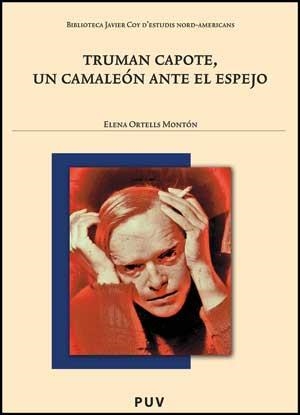 TRUMAN CAPOTE,UN CAMALEÓN ANTE EL ESPEJO | 9788437076638 | ORTELLS MONTÓN, ELENA | Llibreria La Gralla | Llibreria online de Granollers