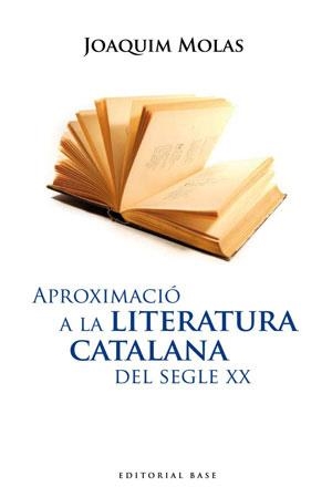APROXIMACIO A LA LITERATURA CATALANA DEL SEGLE XX | 9788492437122 | MOLAS, JOAQUIM | Llibreria La Gralla | Librería online de Granollers