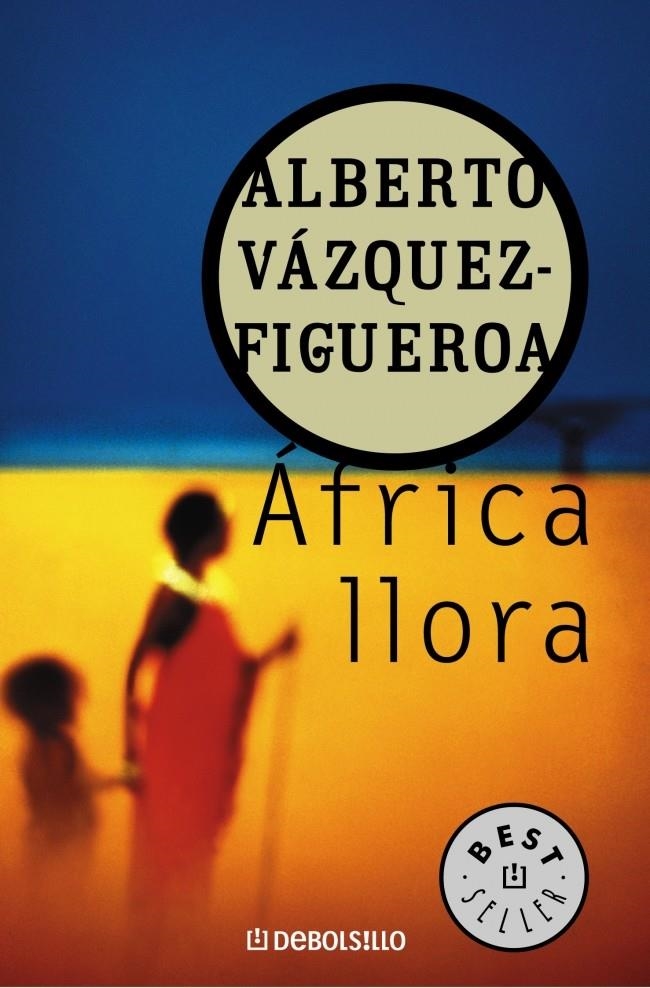 ÁFRICA LLORA (DB) | 9788497931700 | VAZQUEZ FIGUEROA, ALBERTO | Llibreria La Gralla | Llibreria online de Granollers