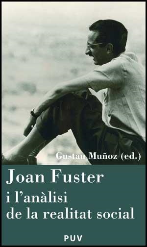 JOAN FUSTER I L'ANÀLISI DE LA REALITAT SOCIAL | 9788437075372 | MUÑOZ, GUSTAU | Llibreria La Gralla | Llibreria online de Granollers