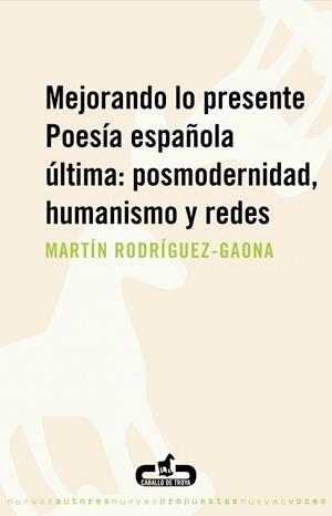 MEJORANDO LO PRESENTE. POESIA ESPAÑOLA ULTIMA. POSMODERNIDAD HUMANIS Y REDES | 9788496594401 | RODRIGUEZ GAONA,MARTIN | Llibreria La Gralla | Librería online de Granollers