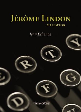 JÉRÒME LINDON. MI EDITOR | 9788492755141 | ECHENOZ, JEAN | Llibreria La Gralla | Llibreria online de Granollers