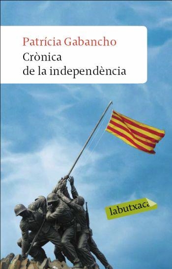 CRONICA DE LA INDEPENDENCIA (LABUTXACA) | 9788499300238 | GABANCHO, PATRICIA | Llibreria La Gralla | Librería online de Granollers