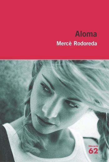 ALOMA (EDUCACIO 62 EDICIO JULIOL 2009) | 9788492672271 | RODOREDA, MERCE | Llibreria La Gralla | Librería online de Granollers