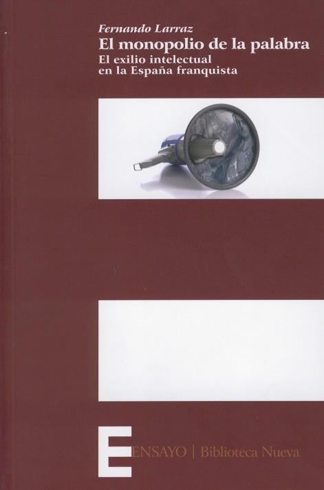 MONOPOLIO DE LA PALABRA, EL. EL EXILIO INTELECTUAL EN LA ESPAÑA FRANQUISTA | 9788497429177 | LARRAZ, FERNANDO | Llibreria La Gralla | Llibreria online de Granollers