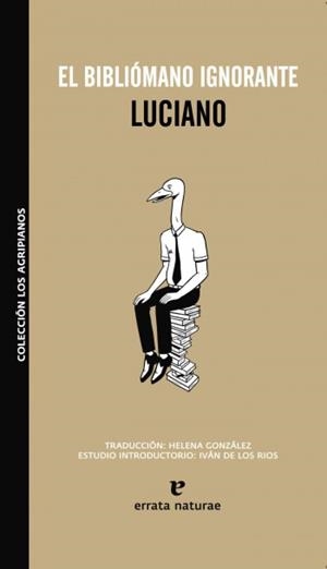 BIBLIOMANO IGNORANTE, EL | 9788493714512 | LUCIANO | Llibreria La Gralla | Llibreria online de Granollers