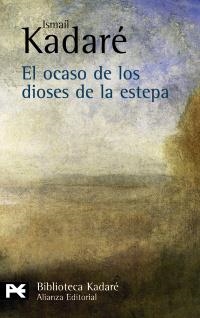 OCASO DE LOS DIOSES DE LA ESTEPA, EL (BA 0731) | 9788420649931 | KADARÉ, ISMAÍL | Llibreria La Gralla | Librería online de Granollers