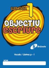 OBJECTIU ESCRIURE 1 VOCALS. LLETRES P - L | 9788499060224 | FERNÁNDEZ SÁNCHEZ, MARÍA DEL OLVIDO | Llibreria La Gralla | Librería online de Granollers