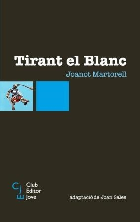 TIRANT EL BLANC (CLUB EDITOR JOVE 9) | 9788473291347 | MARTORELL, JOANOT | Llibreria La Gralla | Llibreria online de Granollers