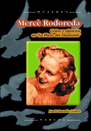 MERCE RODOREDA. GRITOS Y SILENCIOS EN LA PLAZA DEL DIAMANTE | 9788427715844 | BUENDIA GOMEZ, JOSEFA | Llibreria La Gralla | Librería online de Granollers