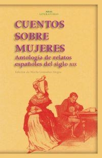 CUENTOS SOBRE MUJERES. ANTOLOGIA DE RELATOS ESP. DEL S.XIX | 9788446023852 | GONZALEZ MEGIA, MARTA | Llibreria La Gralla | Llibreria online de Granollers