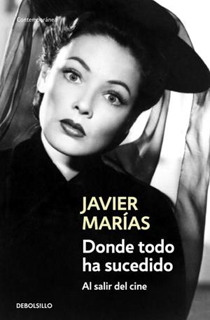 DONDE TODO HA SUCEDIDO (DEBOLSILLO, 606/20) | 9788483465066 | MARIAS, JAVIER | Llibreria La Gralla | Librería online de Granollers
