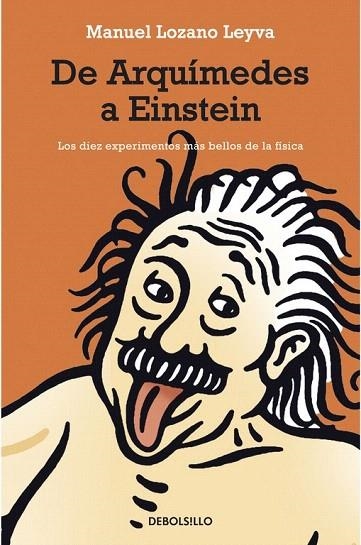 DE ARQUIMEDES A EINSTEIN (DEBOLSILLO,186) | 9788483463536 | LOZANO LEYVA, MANUEL | Llibreria La Gralla | Llibreria online de Granollers