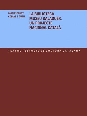 BIBLIOTECA MUSEU BALAGUER UN PROJECTE NACIONAL CATALA, LA | 9788484158820 | COMAS I GÜELL, MONTSERRAT | Llibreria La Gralla | Llibreria online de Granollers