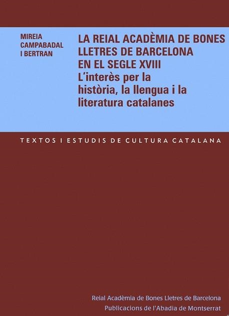 REIAL ACADEMIA DE BONES LLETRES DE BARCELONA EN EL S.XVIII | 9788484158776 | CAMPABADAL I BERTRAN, MIREIA | Llibreria La Gralla | Librería online de Granollers