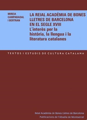 REIAL ACADEMIA DE BONES LLETRES DE BARCELONA EN EL S.XVIII | 9788484158776 | CAMPABADAL I BERTRAN, MIREIA | Llibreria La Gralla | Llibreria online de Granollers
